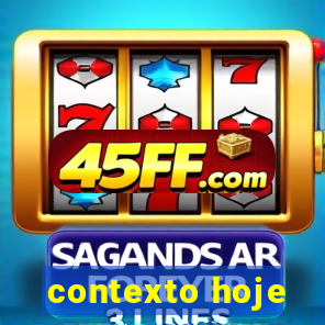 contexto hoje